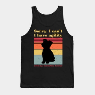 Sorry, I can't, I have agility with my Yorkshire terrier Tank Top